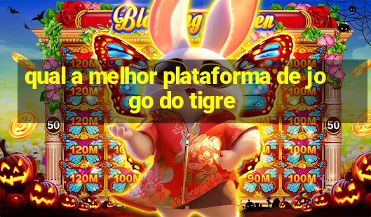 qual a melhor plataforma de jogo do tigre