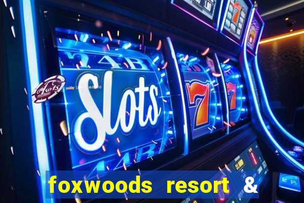 foxwoods resort & casino mashantucket ct