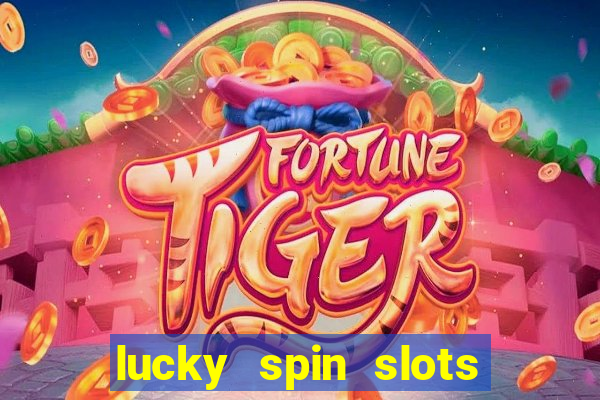 lucky spin slots win jackpot