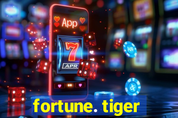 fortune. tiger