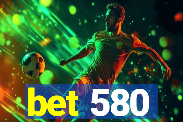 bet 580