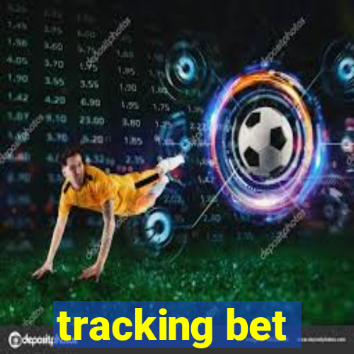 tracking bet