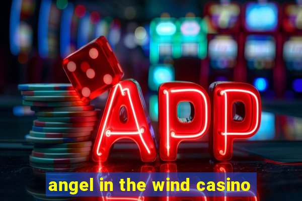 angel in the wind casino