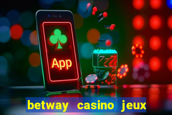 betway casino jeux d argent