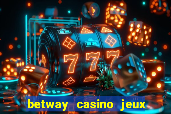 betway casino jeux d argent