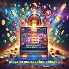 plataforma cassino chinesa