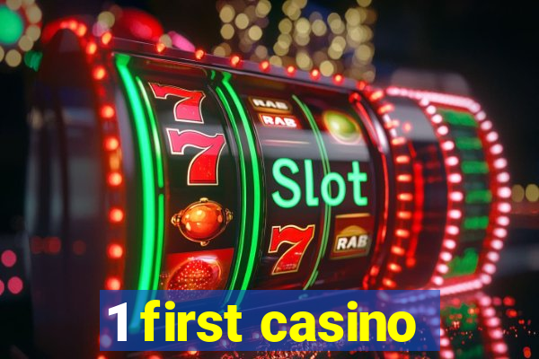 1 first casino