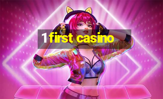 1 first casino