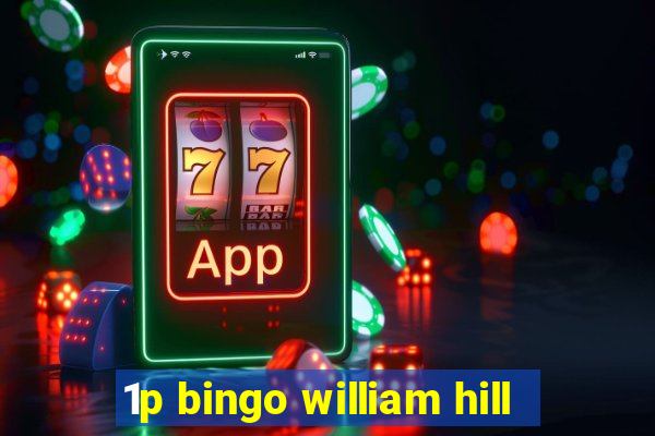 1p bingo william hill