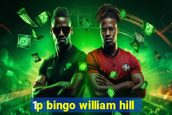 1p bingo william hill