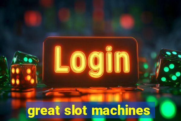 great slot machines