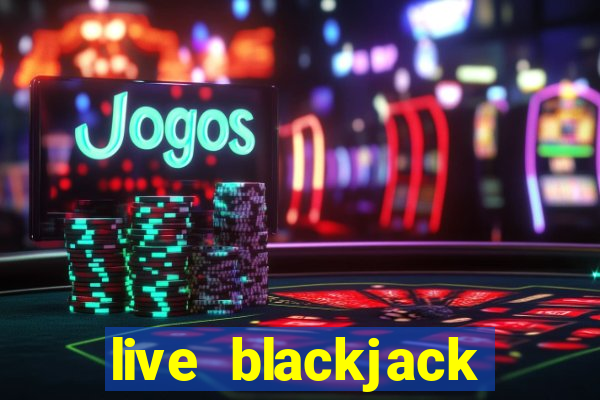 live blackjack online casino