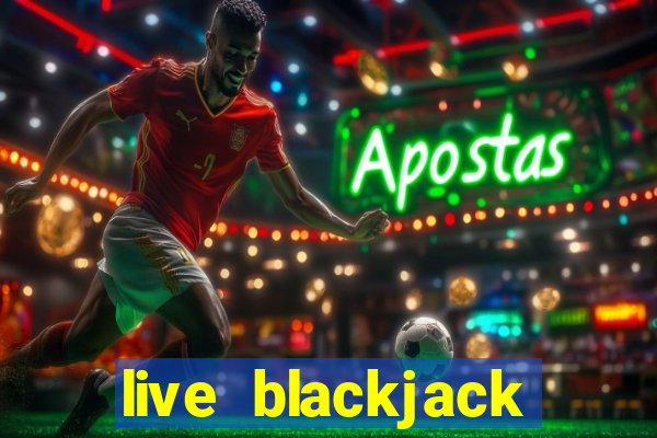 live blackjack online casino