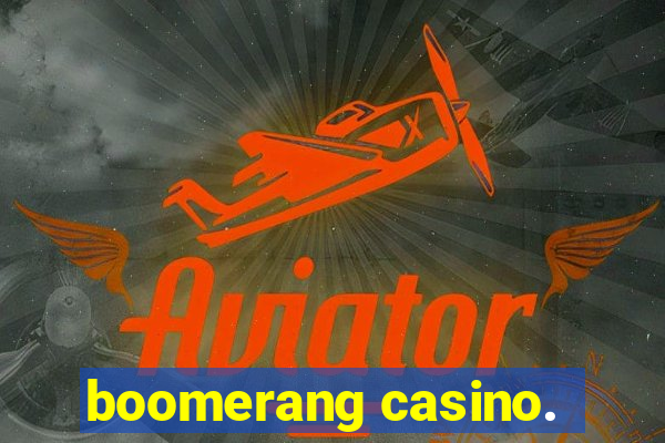 boomerang casino.