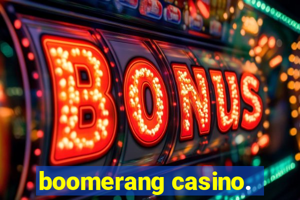 boomerang casino.