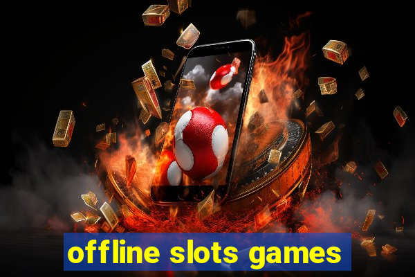 offline slots games