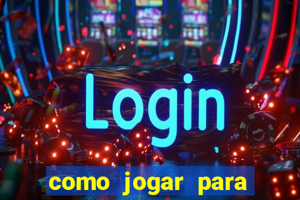 como jogar para ganhar no tigrinho