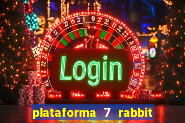 plataforma 7 rabbit é confiável