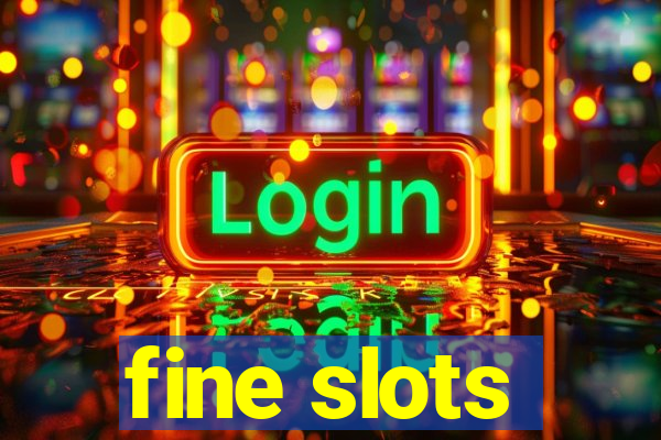 fine slots