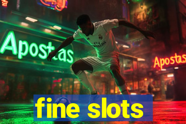 fine slots