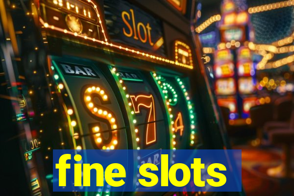 fine slots