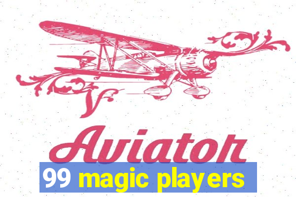 99 magic players