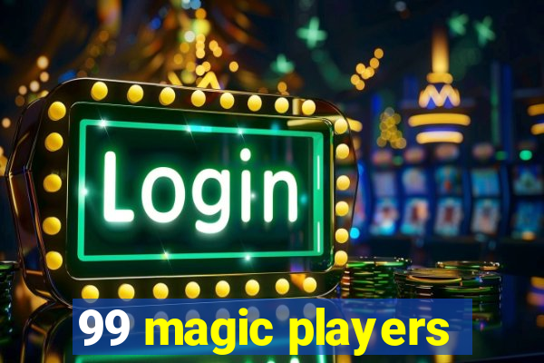 99 magic players