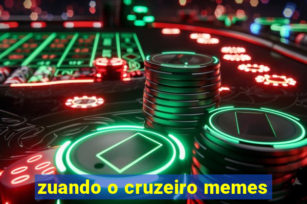 zuando o cruzeiro memes