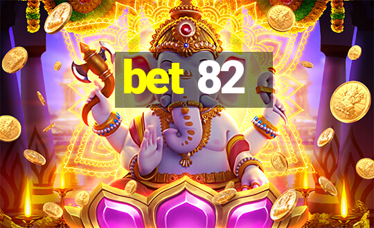 bet 82