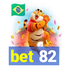 bet 82