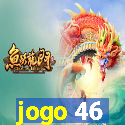 jogo 46