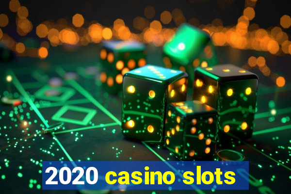 2020 casino slots