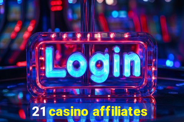 21 casino affiliates