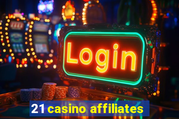 21 casino affiliates