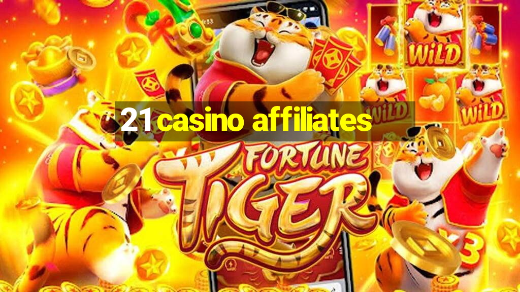 21 casino affiliates