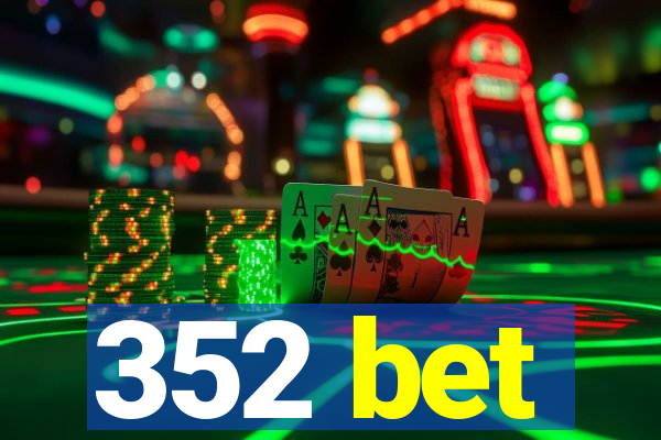 352 bet