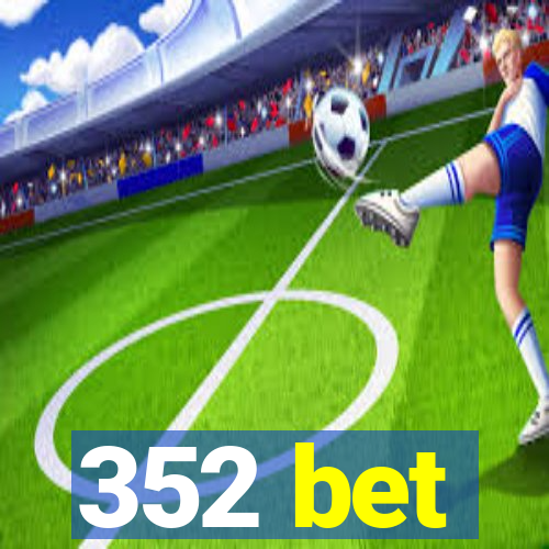 352 bet