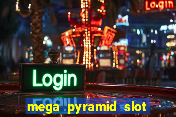 mega pyramid slot free play