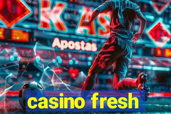 casino fresh