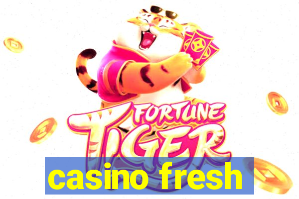 casino fresh