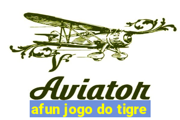 afun jogo do tigre