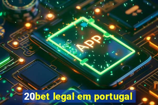 20bet legal em portugal