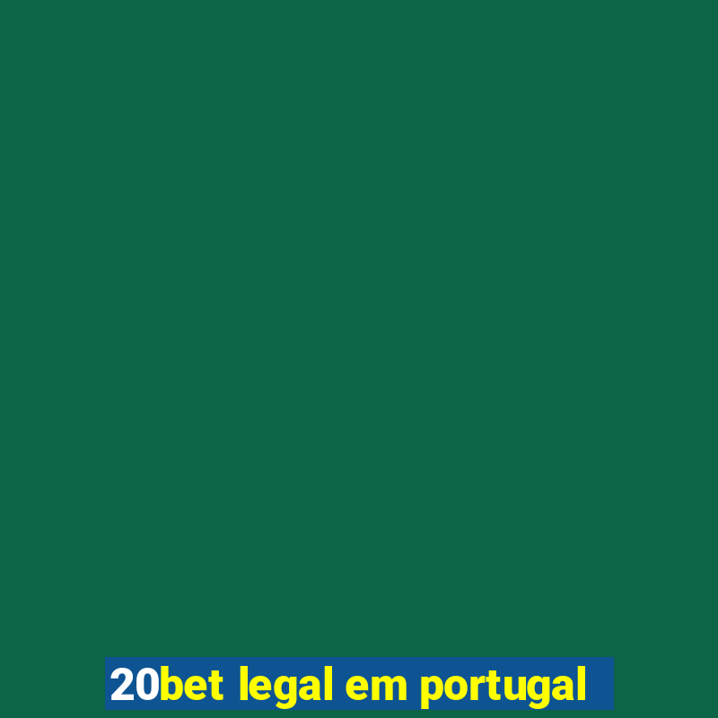 20bet legal em portugal