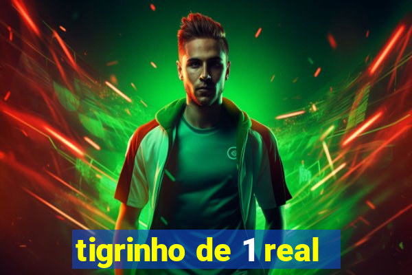 tigrinho de 1 real