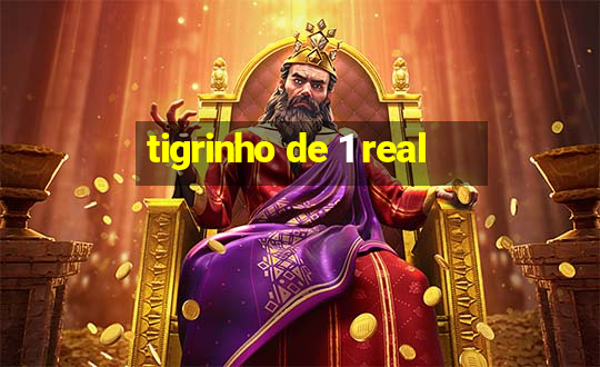 tigrinho de 1 real