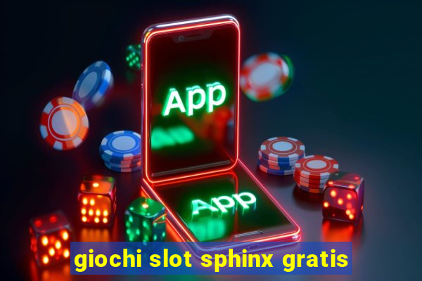 giochi slot sphinx gratis