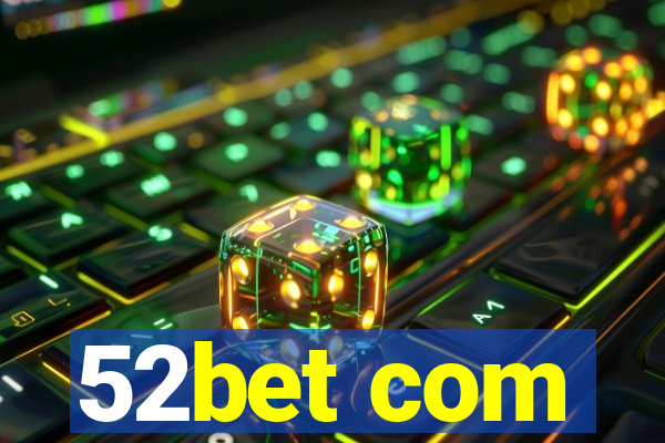 52bet com