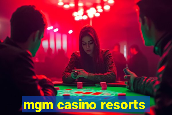 mgm casino resorts