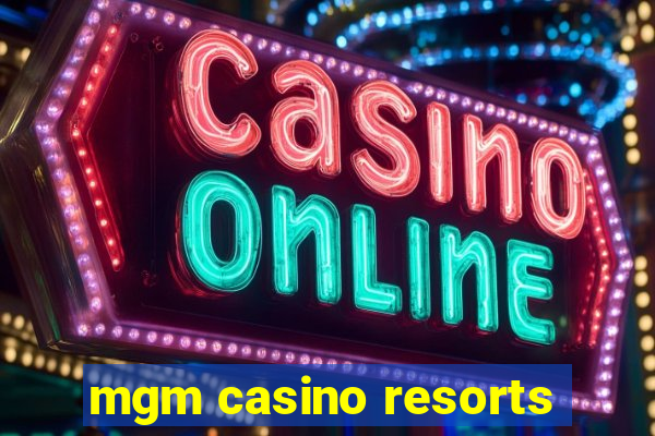 mgm casino resorts