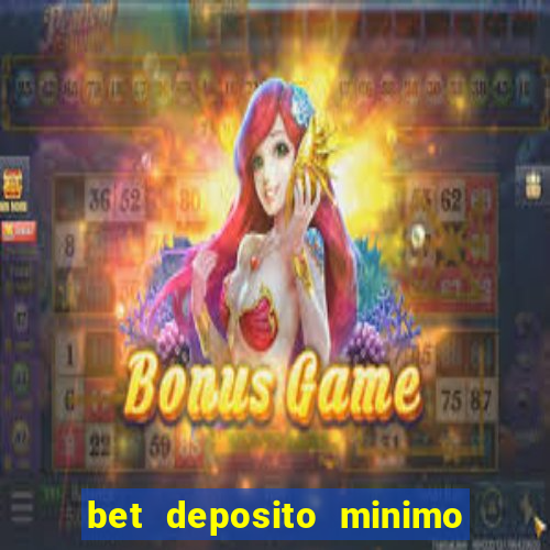 bet deposito minimo 1 real